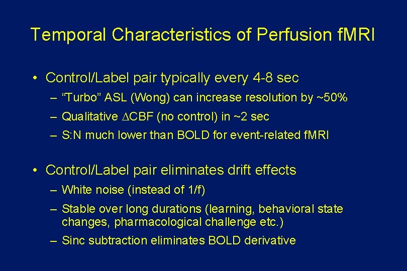 Temporal Characteristics of Perfusion f. MRI • Control/Label pair typically every 4 -8 sec