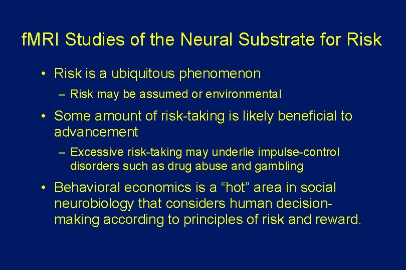 f. MRI Studies of the Neural Substrate for Risk • Risk is a ubiquitous