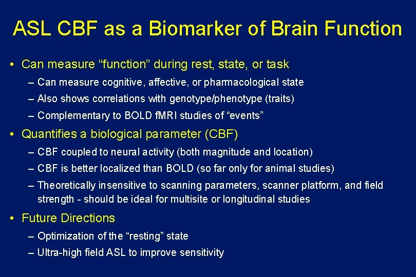 ASL CBF as a Biomarker of Brain Function • Can measure “function” during rest,