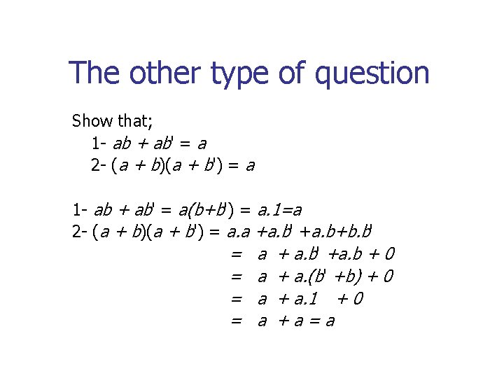 The other type of question Show that; 1 - ab + ab' = a