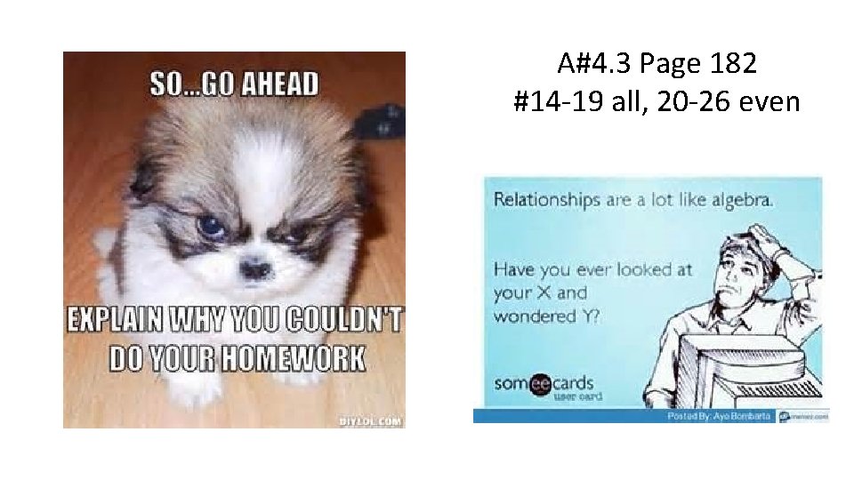 A#4. 3 Page 182 #14 -19 all, 20 -26 even 