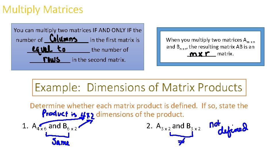 Multiply Matrices You can multiply two matrices IF AND ONLY IF the number of