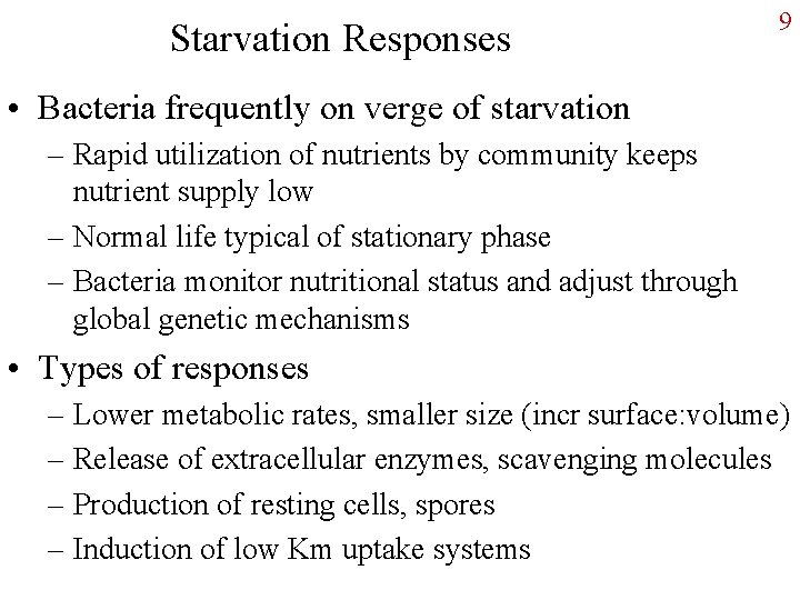 Starvation Responses 9 • Bacteria frequently on verge of starvation – Rapid utilization of