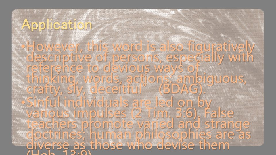 Application • However, this word is also figuratively descriptive of persons, especially with reference