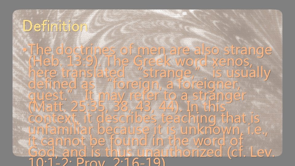 Definition • The doctrines of men are also strange (Heb. 13: 9). The Greek