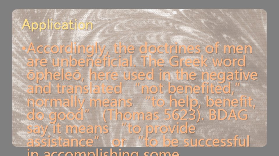 Application • Accordingly, the doctrines of men are unbeneficial. The Greek word ōpheleō, here