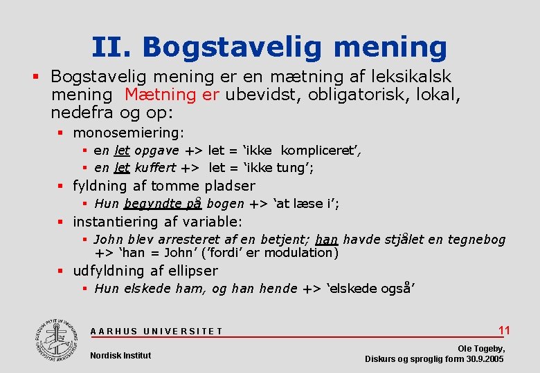 II. Bogstavelig mening er en mætning af leksikalsk mening Mætning er ubevidst, obligatorisk, lokal,