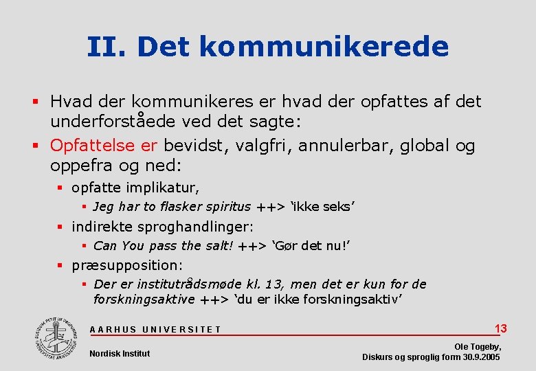 II. Det kommunikerede Hvad der kommunikeres er hvad der opfattes af det underforståede ved