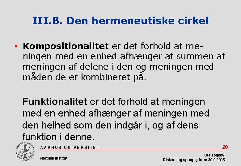 III. B. Den hermeneutiske cirkel Kompositionalitet er det forhold at meningen med en enhed