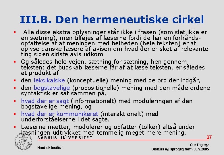 III. B. Den hermeneutiske cirkel Alle disse ekstra oplysninger står ikke i frasen (som