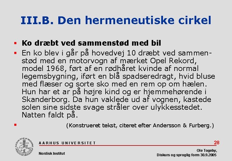 III. B. Den hermeneutiske cirkel Ko dræbt ved sammenstød med bil En ko blev