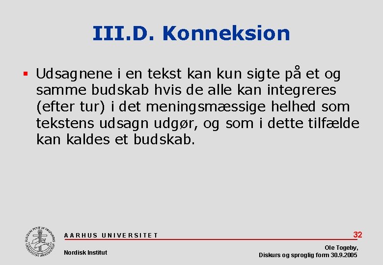 III. D. Konneksion Udsagnene i en tekst kan kun sigte på et og samme