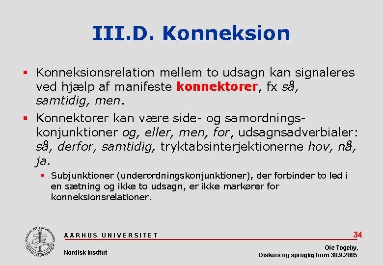 III. D. Konneksionsrelation mellem to udsagn kan signaleres ved hjælp af manifeste konnektorer, fx