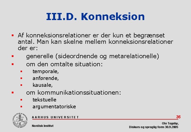 III. D. Konneksion Af konneksionsrelationer er der kun et begrænset antal. Man kan skelne