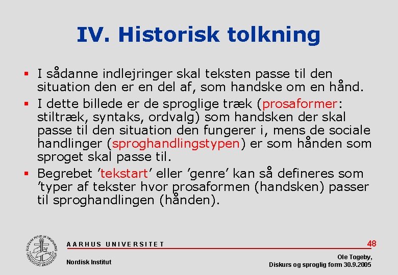 IV. Historisk tolkning I sådanne indlejringer skal teksten passe til den situation den er