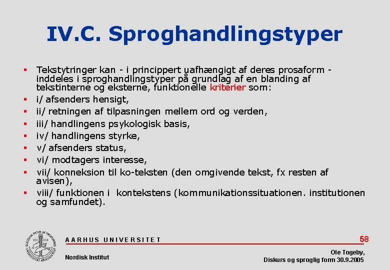 IV. C. Sproghandlingstyper Tekstytringer kan - i princippert uafhængigt af deres prosaform inddeles i