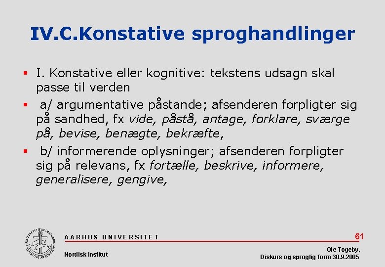 IV. C. Konstative sproghandlinger I. Konstative eller kognitive: tekstens udsagn skal passe til verden