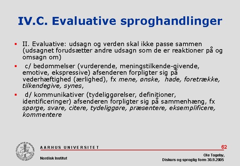 IV. C. Evaluative sproghandlinger II. Evaluative: udsagn og verden skal ikke passe sammen (udsagnet