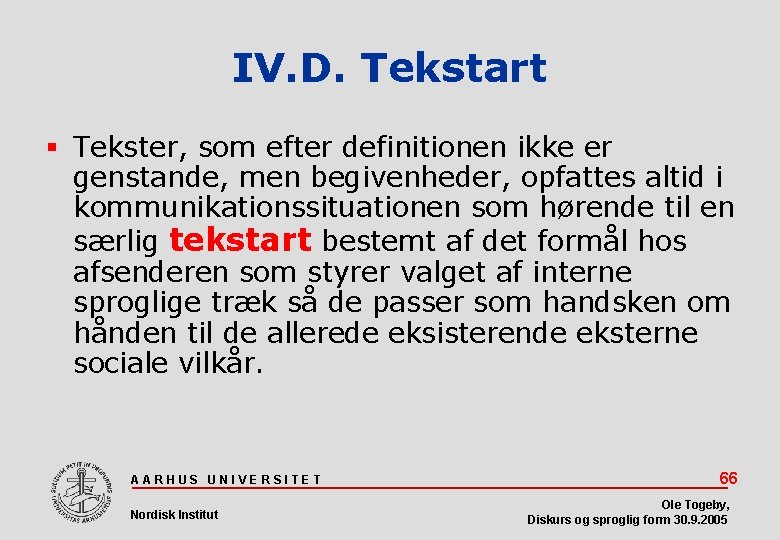 IV. D. Tekstart Tekster, som efter definitionen ikke er genstande, men begivenheder, opfattes altid