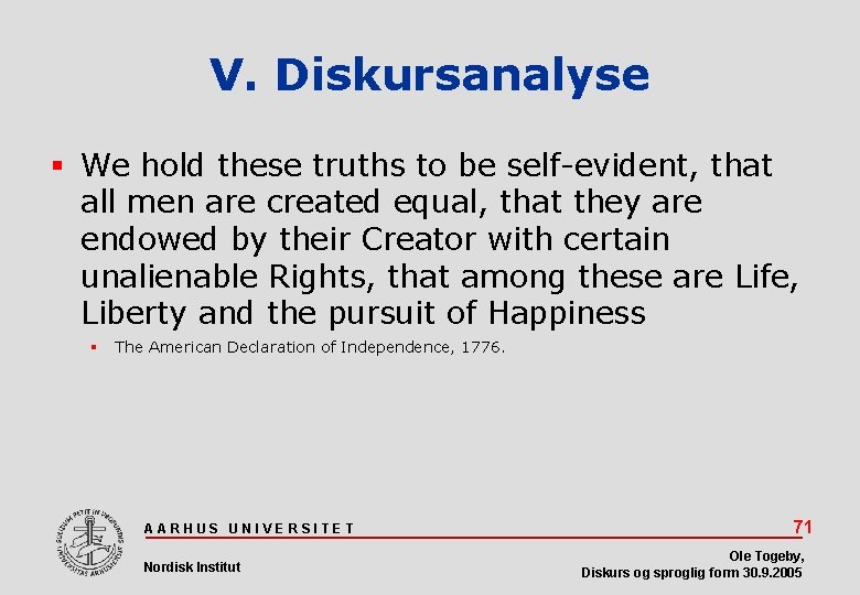 V. Diskursanalyse We hold these truths to be self-evident, that all men are created