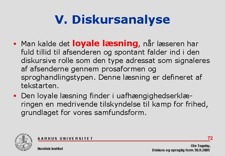 V. Diskursanalyse Man kalde det loyale læsning, når læseren har fuld tillid til afsenderen