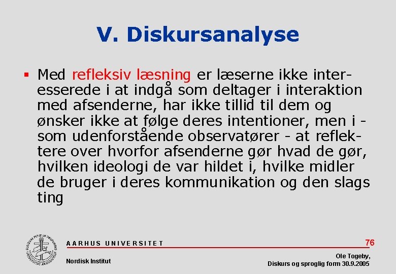 V. Diskursanalyse Med refleksiv læsning er læserne ikke interesserede i at indgå som deltager