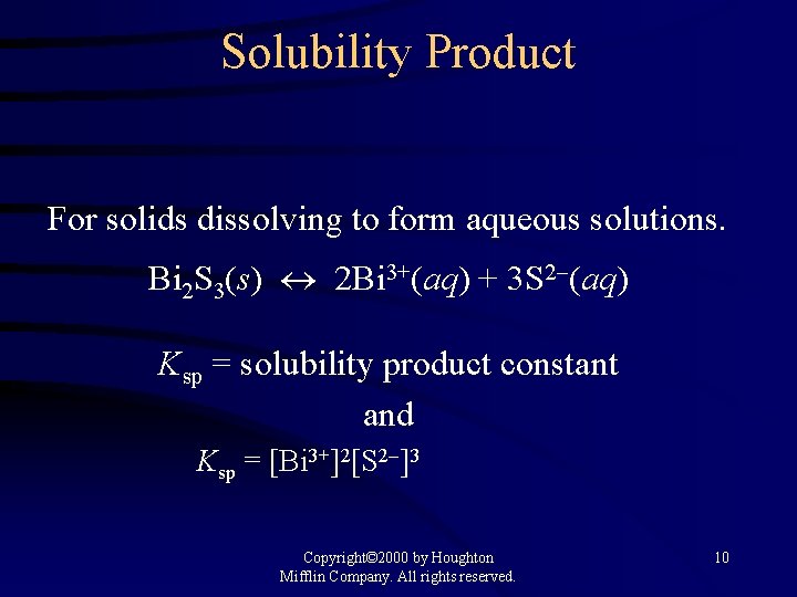 Solubility Product For solids dissolving to form aqueous solutions. Bi 2 S 3(s) 2