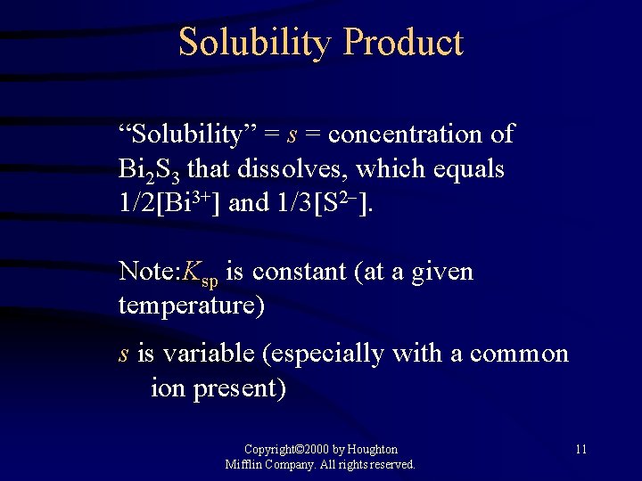 Solubility Product “Solubility” = s = concentration of Bi 2 S 3 that dissolves,