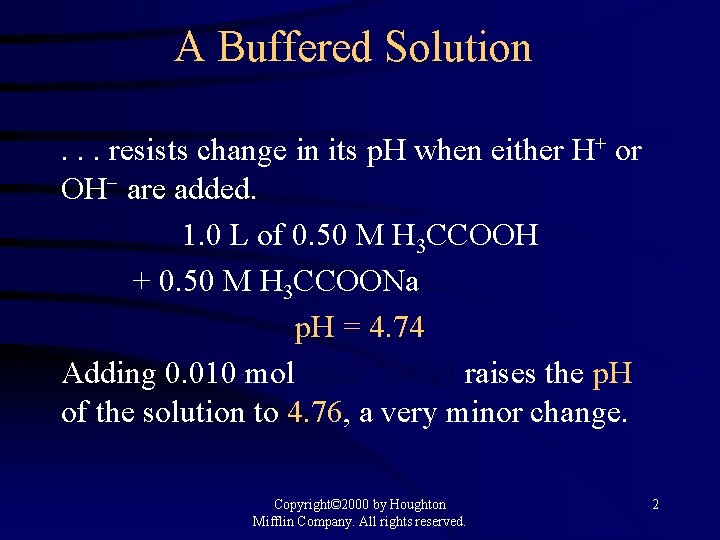 A Buffered Solution. . . resists change in its p. H when either H+
