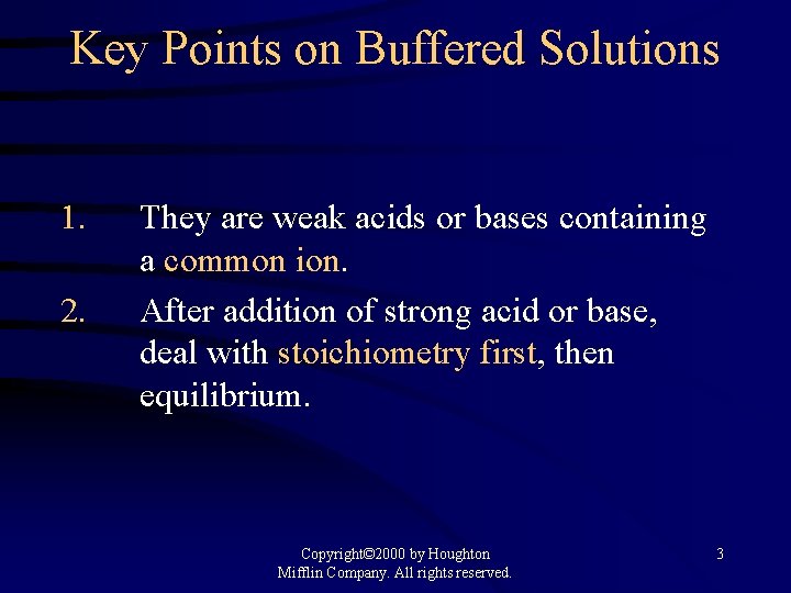 Key Points on Buffered Solutions 1. 2. They are weak acids or bases containing