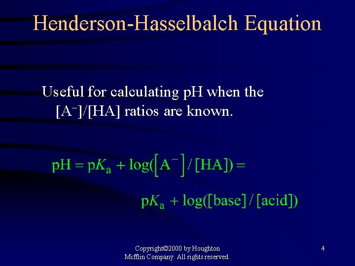 Henderson-Hasselbalch Equation Useful for calculating p. H when the [A ]/[HA] ratios are known.