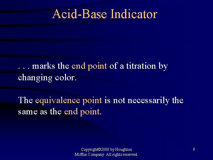 Acid-Base Indicator . . . marks the end point of a titration by changing