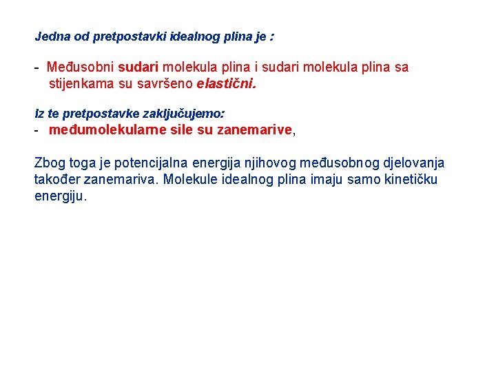 Jedna od pretpostavki idealnog plina je : - Međusobni sudari molekula plina sa stijenkama