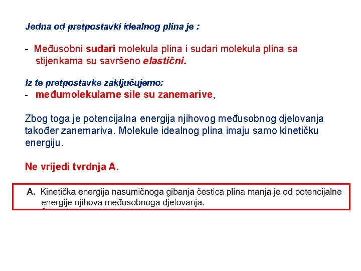 Jedna od pretpostavki idealnog plina je : - Međusobni sudari molekula plina sa stijenkama