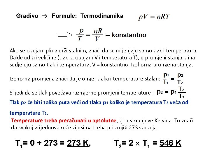 Gradivo Formule: Termodinamika Ako se obujam plina drži stalnim, znači da se mijenjaju samo