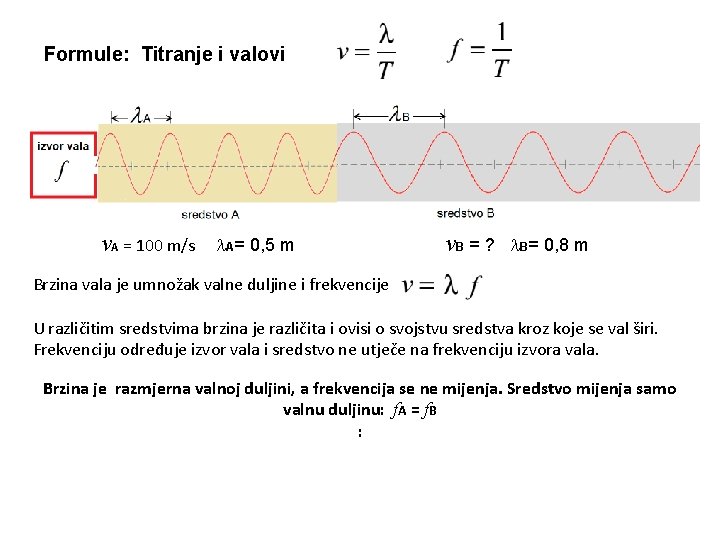 Formule: Titranje i valovi v. A = 100 m/s l. A= 0, 5 m