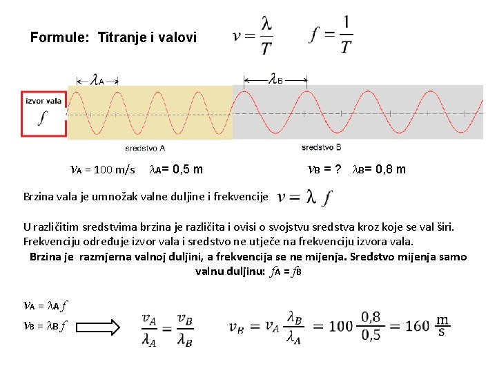 Formule: Titranje i valovi v. A = 100 m/s l. A= 0, 5 m