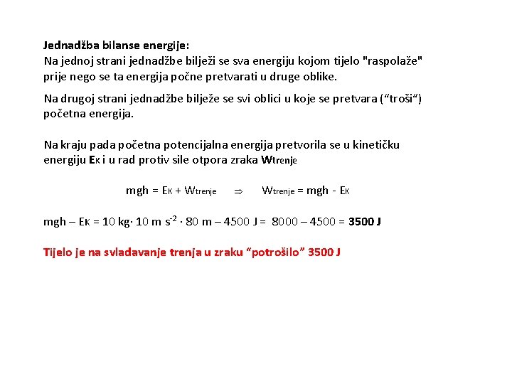 Jednadžba bilanse energije: Na jednoj strani jednadžbe bilježi se sva energiju kojom tijelo "raspolaže"