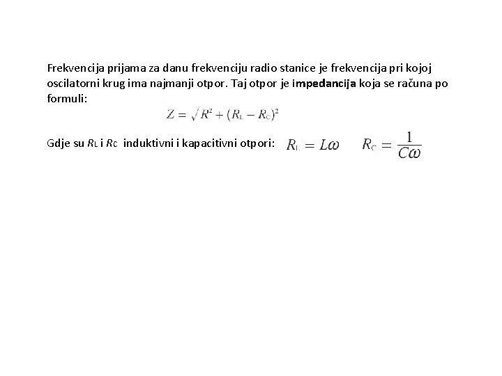 Frekvencija prijama za danu frekvenciju radio stanice je frekvencija pri kojoj oscilatorni krug ima