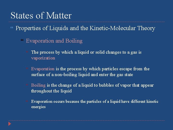 States of Matter Properties of Liquids and the Kinetic-Molecular Theory Evaporation and Boiling The