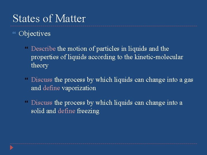 States of Matter Objectives Describe the motion of particles in liquids and the properties