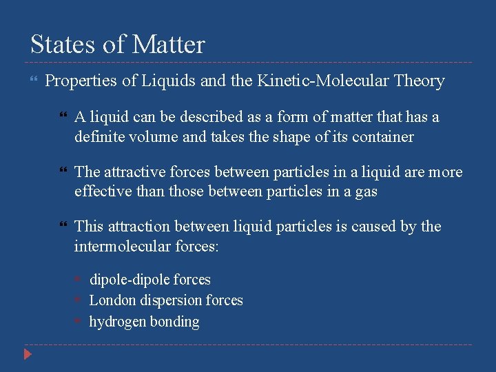 States of Matter Properties of Liquids and the Kinetic-Molecular Theory A liquid can be