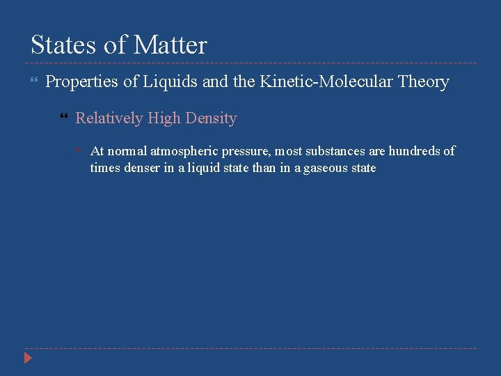 States of Matter Properties of Liquids and the Kinetic-Molecular Theory Relatively High Density At