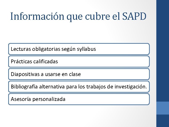 Información que cubre el SAPD Lecturas obligatorias según syllabus Prácticas calificadas Diapositivas a usarse