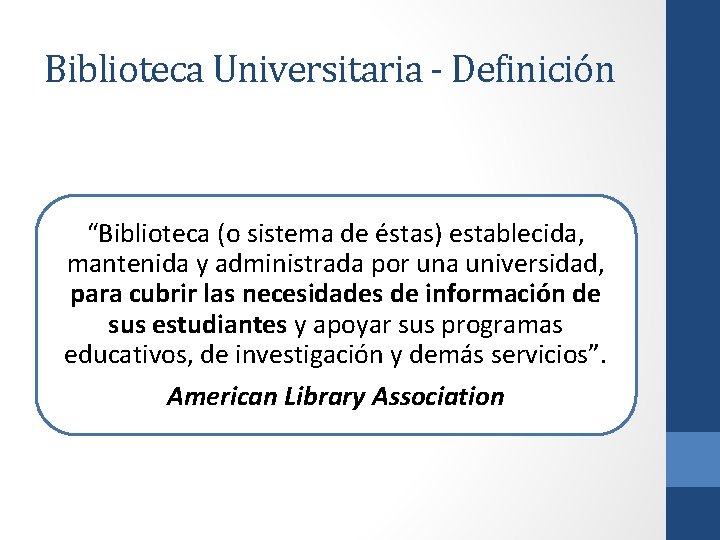 Biblioteca Universitaria - Definición “Biblioteca (o sistema de éstas) establecida, mantenida y administrada por