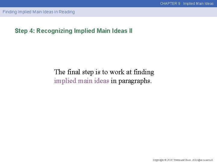 CHAPTER 9 Implied Main Ideas Finding Implied Main Ideas in Reading Step 4: Recognizing