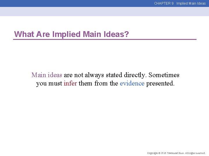 CHAPTER 9 Implied Main Ideas What Are Implied Main Ideas? Main ideas are not