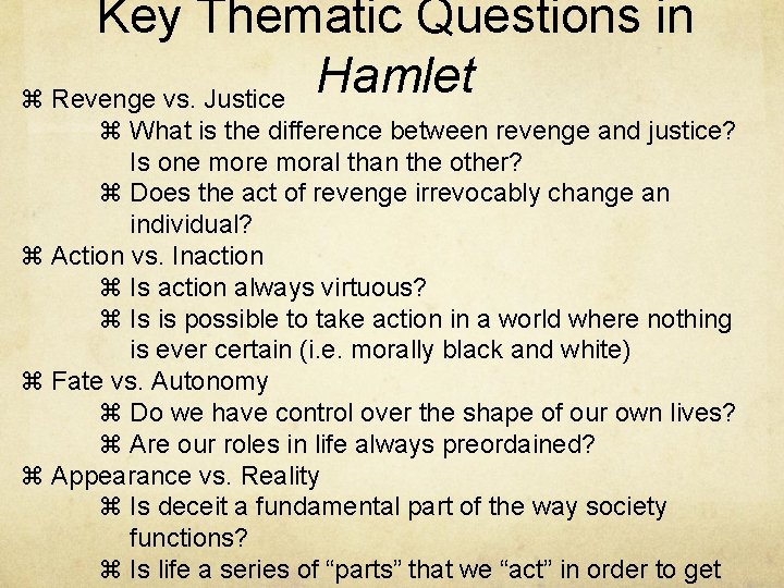 Key Thematic Questions in Hamlet Revenge vs. Justice What is the difference between revenge