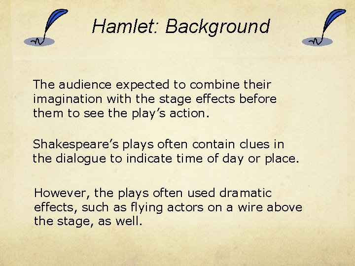 Hamlet: Background The audience expected to combine their imagination with the stage effects before