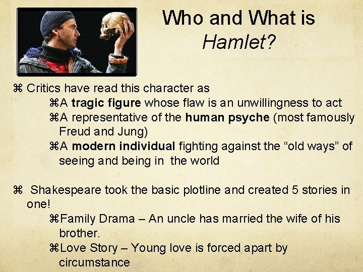 Who and What is Hamlet? Critics have read this character as A tragic figure